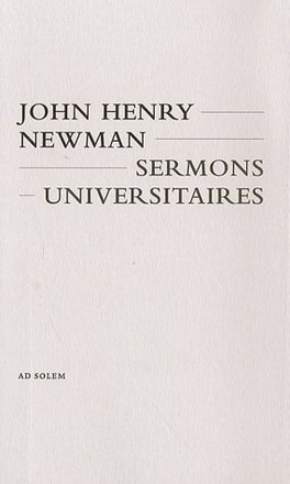 SERMONS UNIVERSITAIRES - QUINZE SERMONS PRECHES DEVANT L'UNIVERSITE D'OXFORD DE 1826 A 1843