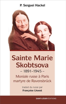 MERE MARIE SKOBTSOVA - MONIALE RUSSE A PARIS, MARTYRE DE RAVENSBRUCK