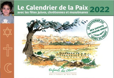 CALENDRIER DE LA PAIX 2022 - AVEC LES FETES JUIVES, CHRETIENNES ET MUSULMANES