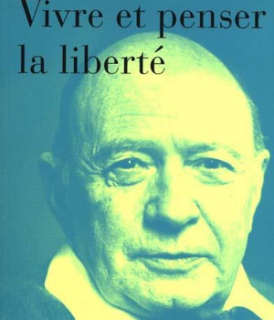 VIVRE ET PENSER LA LIBERTE