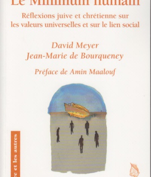 LE MINIMUM HUMAIN - REFLEXIONS JUIVE ET CHRETIENNE SUR LES VALEURS UNIVERSELLES ET SUR LE LIEN SOCIA