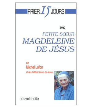 PRIER 15 JOURS AVEC PETITE SOEUR MAGDELEINE DE JESUS