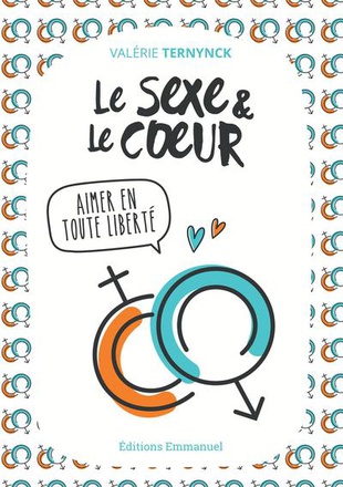 LE SEXE ET LE COEUR - AIMER EN TOUTE LIBERTE