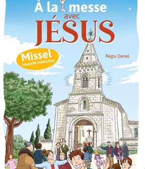 A LA MESSE AVEC JESUS - MISSEL