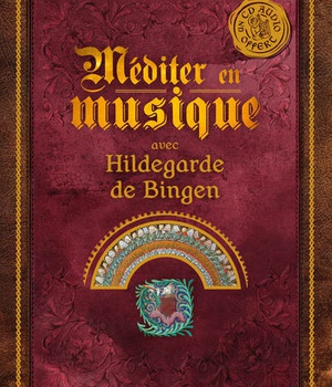 MEDITER EN MUSIQUE AVEC HILDEGARDE DE BINGEN - UN CD AUDIO OFFERT