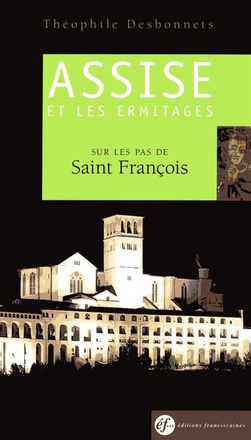 GUIDE D'ASSISE ET DES ERMITAGES - SUR LES PAS DE SAINT FRANCOIS (NOUVELLE EDITION)