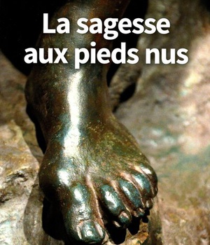 LA SAGESSE AUX PIEDS NUS
