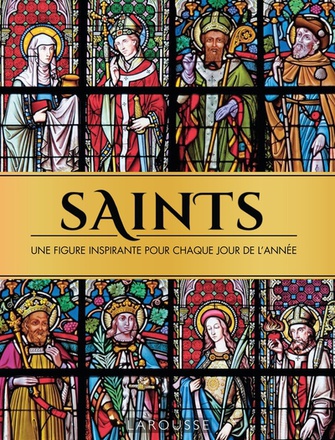 SAINTS, UNE FIGURE INSPIRANTE POUR CHAQUE JOUR DE L'ANNEE