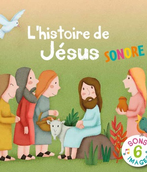 L'HISTOIRE DE JESUS SONORE