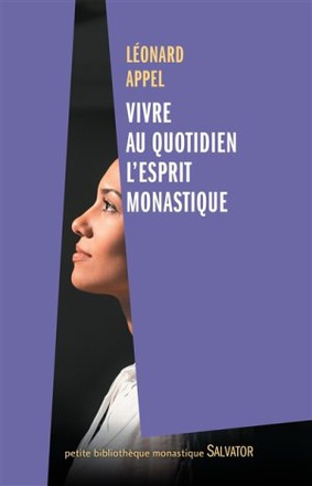 VIVRE AU QUOTIDIEN L'ESPRIT MONASTIQUE