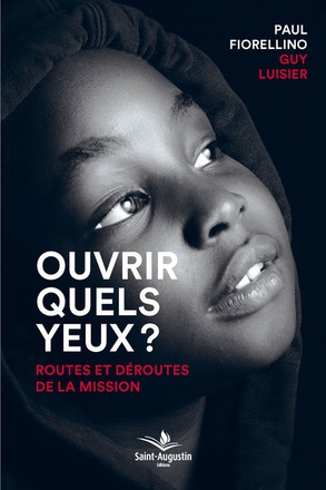 OUVRIR QUELS YEUX? - ROUTES ET DEROUTES DE LA MISSION