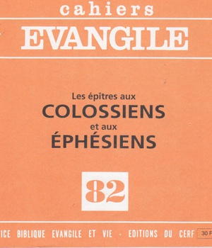 CAHIERS EVANGILE NO 82. LES EPITRES AUX COLOSSIENS ET AUX EPHESIENS