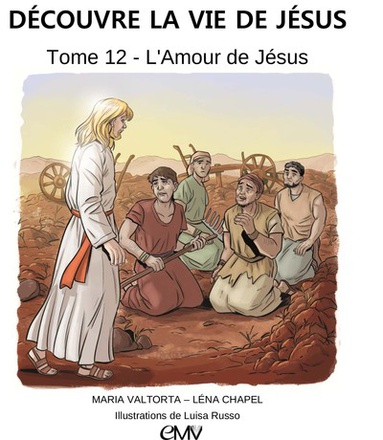 DECOUVRE LA VIE DE JESUS, TOME 12 - L'AMOUR DE JESUS - L412