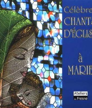CELEBRES CHANTS D EGLISE A MARIE /CD