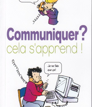 COMMUNIQUER ? CELA S'APPREND !