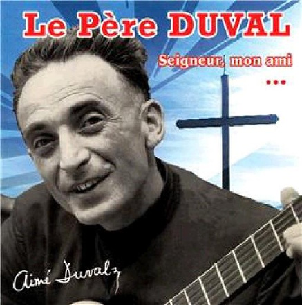 LE PERE DUVAL: SEIGNEUR MON AMI CD