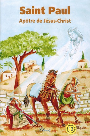 SAINT PAUL, APOTRE DE JESUS CHRIST (CHEMINS DE LUMIERE N 13)