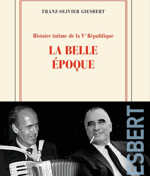 HISTOIRE INTIME DE LA V REPUBLIQUE - VOL02 - LA BELLE EPOQUE