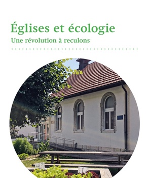 EGLISES ET ECOLOGIE. UNE REVOLUTION A RECULONS