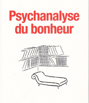 PSYCHANALYSE DU BONHEUR