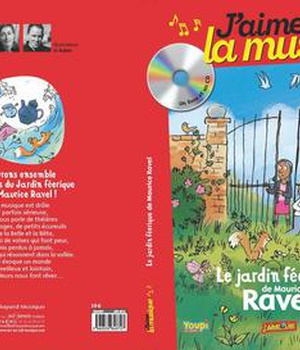 J'AIME LA MUSIQUE - LE JARDIN FEERIQUE DE MAURICE RAVEL