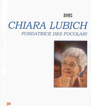 PRIER 15 JOURS AVEC CHIARA LUBICH - FONDATRICE DES FOCOLARI