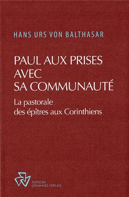 PAUL AUX PRISES AVEC SA COMMUNAUTE - LA PASTORALE DES EPITRES AUX CORINTHIENS
