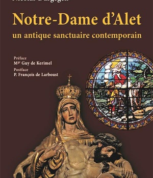 NOTRE-DAME D'ALET - UN ANTIQUE SANCTUAIRE CONTEMPORAIN - EDITION ILLUSTREE