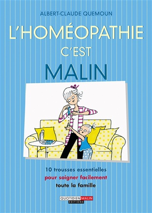 L'HOMEOPATHIE MALIN - 10 TROUSSES ESSENTIELLES POUR SOIGNER FACILEMENT TOUTE LA FAMILLE