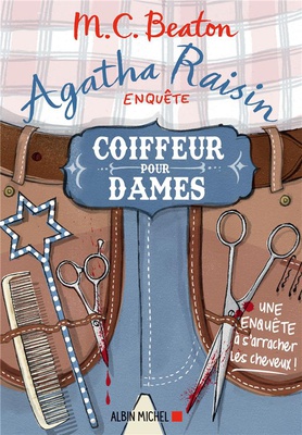 AGATHA RAISIN ENQUETE 8 - COIFFEUR POUR DAMES - UNE ENQUETE A S'ARRACHER LES CHEVEUX !