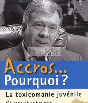 ACCROS...POURQUOI ? LA TOXICOMANIE JUVENILE - CAUSES ET SOLUTIONS