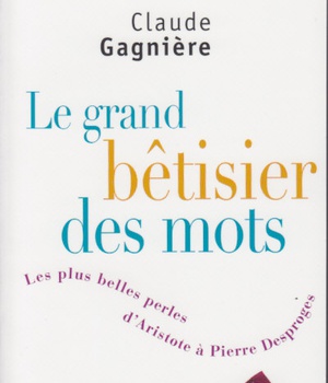 LE GRAND BETISIER DES MOTS - LES PLUS BELLES PERLES D'ARISTOTE A PIERRE DESPROGES