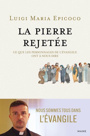 LA PIERRE REJETEE CE QUE LES PERSONNAGES DE L EVANGILE ONT A NOUS DIRE