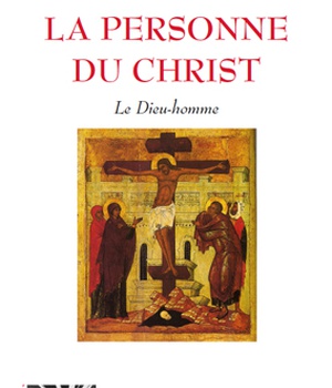 LA PERSONNE DU CHRIST - LE DIEU-HOMME