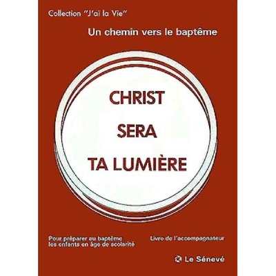 CHRIST SERA TA LUMIERE - LIVRE ANIMATEUR