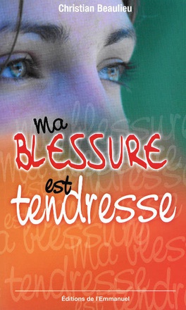 MA BLESSURE EST TENDRESSE