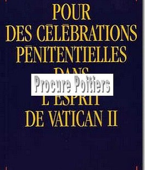 POUR DES CELEBRATIONS PENITENTIELLES DANS L'ESPRITDE VATICAN II