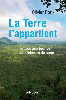 LA TERRE T'APPARTIENT - LETTRES AUX JEUNES CHERCHEURS DE SENS