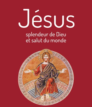 JESUS, SPLENDEUR DE DIEU ET SALUT DU MONDE