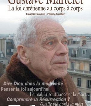 GUSTAVE MARTELET : LA FOI CHRETIENNE AU CORPS A CORPS DVD