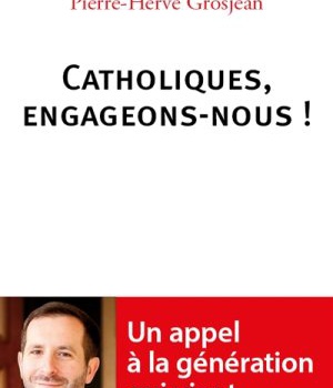 CATHOLIQUES, ENGAGEONS-NOUS !