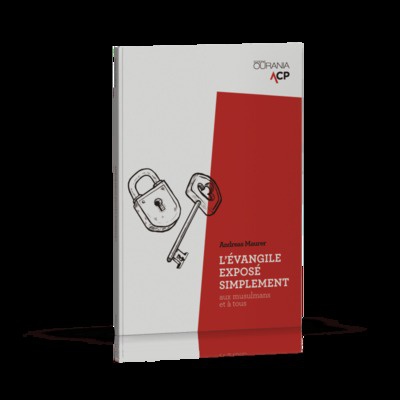 L'EVANGILE EXPOSE SIMPLEMENT. AUX MUSULMANS ET A TOUS