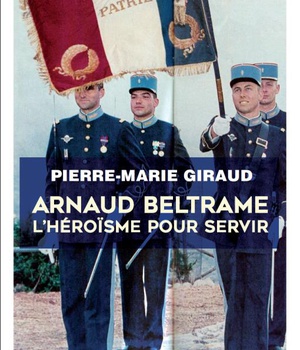 ARNAUD BELTRAME L'HEROISME POUR SERVIR