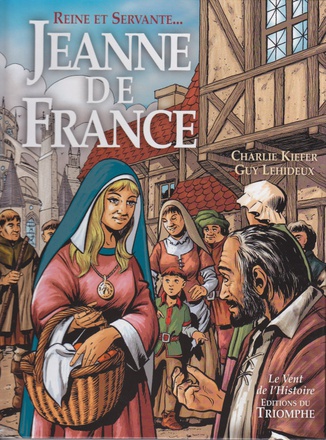 LE VENT DE L'HISTOIRE - REINE ET SERVANTE JEANNE DE FRANCE