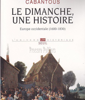 LE DIMANCHE, UNE HISTOIRE - EUROPE OCCIDENTALE (1600-1830)