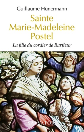 SAINTE MARIE-MADELEINE POSTEL - LA FILLE DU CORDIER DE BARFLEUR