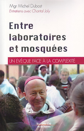 ENTRE LABORATOIRES ET MOSQUEES - UN EVEQUE FACE A LA COMPLEXITE