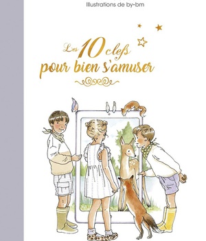 LES 10 CLEFS POUR BIEN S'AMUSER - EDITION ILLUSTREE