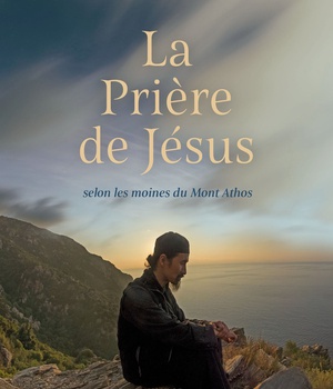 LA PRIERE DE JESUS - SELON LES MOINES DU MONT ATHOS