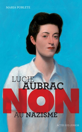 LUCIE AUBRAC : "NON AU NAZISME"